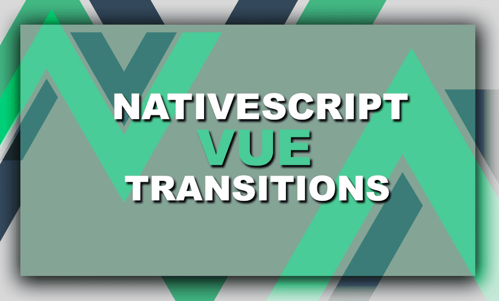 Vue Transitions with NativeScript-Vue poster