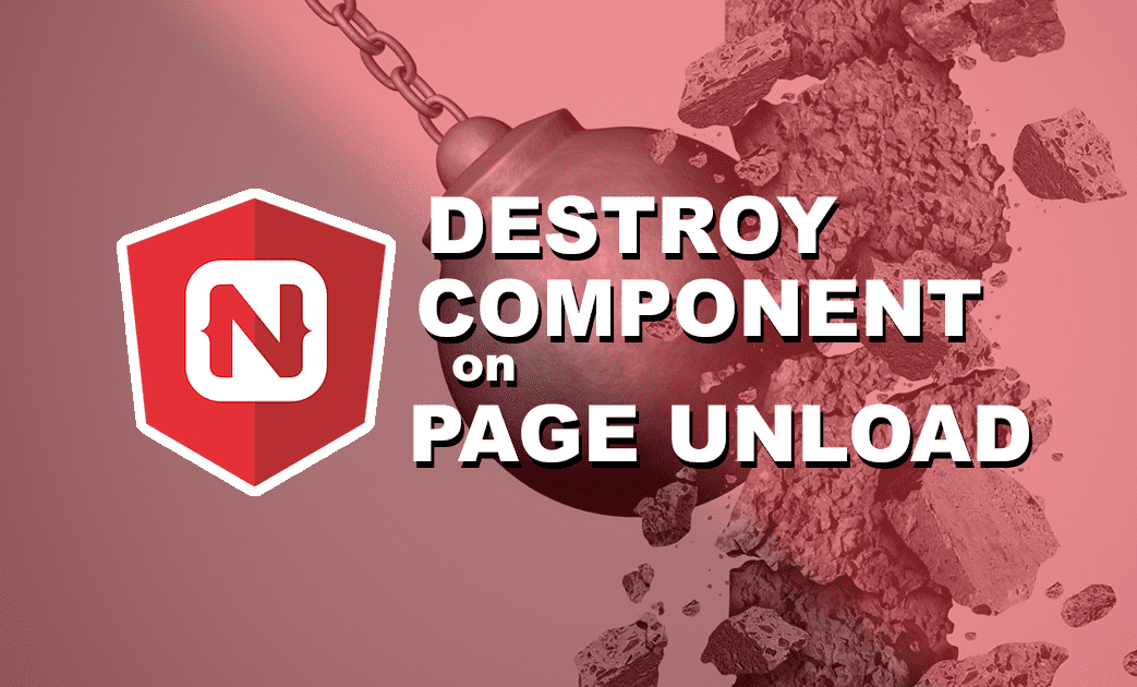 Force Component Destroy by Using Page Life Cycle in NativeScript